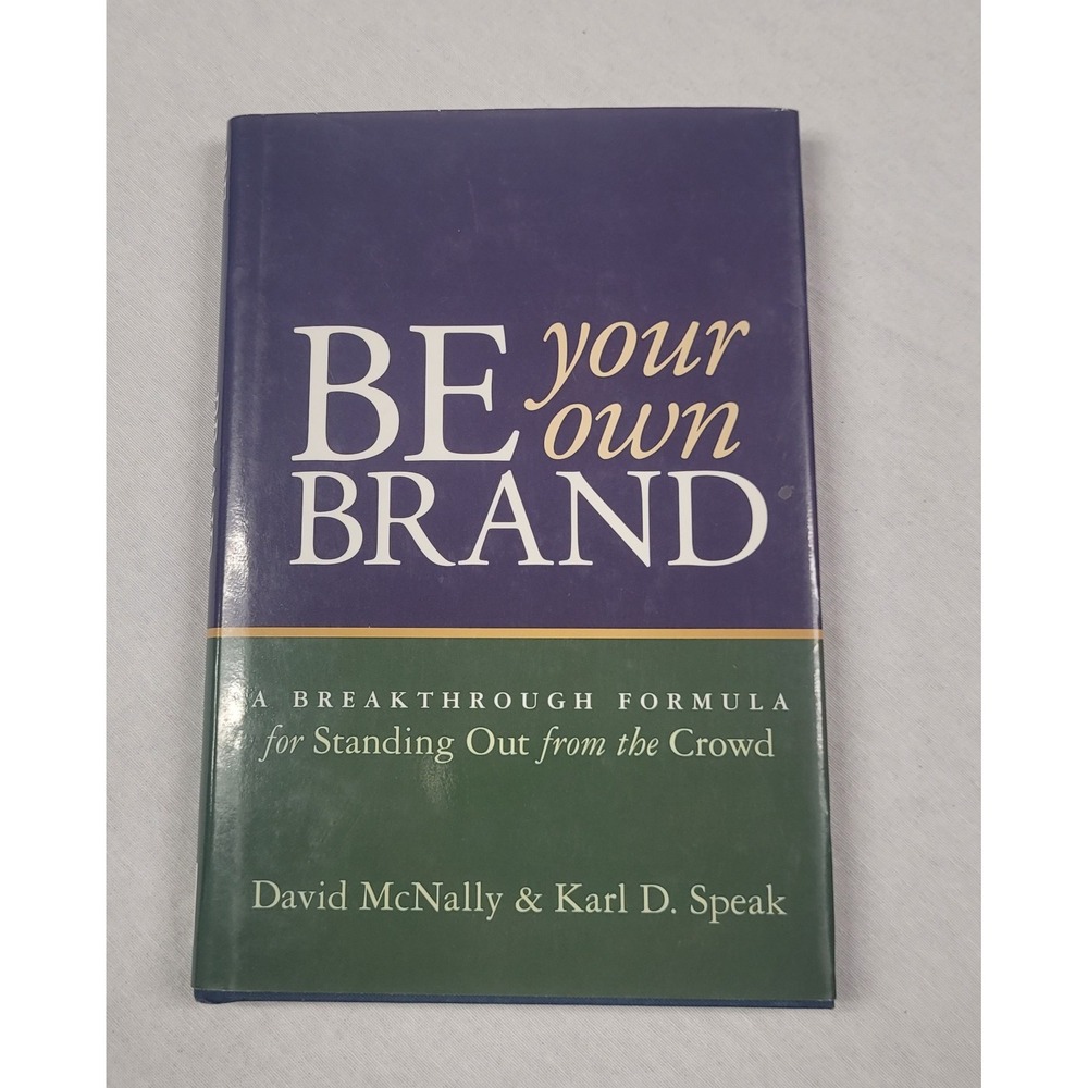 Be Your Own Brand : A Breakthrough Formula for Standing Out from the Crowd by...